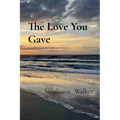 The Love You Gave