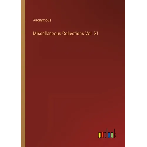 Miscellaneous Collections Vol. XI