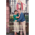 Transformed by Love: Memoir of a Spiritual Journey