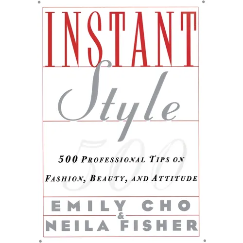 Instant Style: 500 Professional Tips on Fashion, Beauty, & Attitude