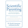 Scientific Parenting: What Science Reveals about Parental Influence