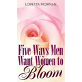Five Ways Men Want Women to Bloom