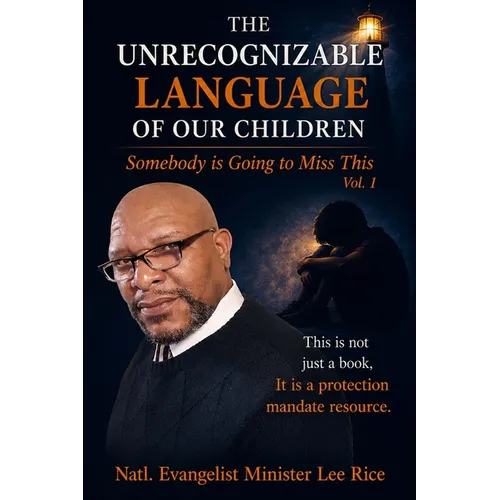 The Unrecognizable Language Of Our Children: Vol. 1 "Somebody Is Going to Miss This"