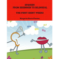Spanish: From Beginner to Bilingual, The First Eight Weeks