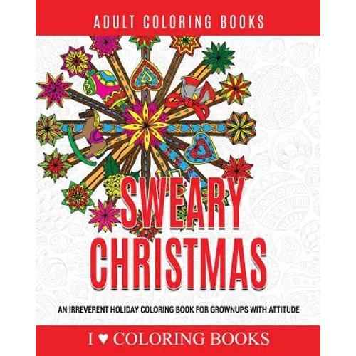 Sweary Christmas: An Irreverent Holiday Coloring Book for Grownups with Attitude