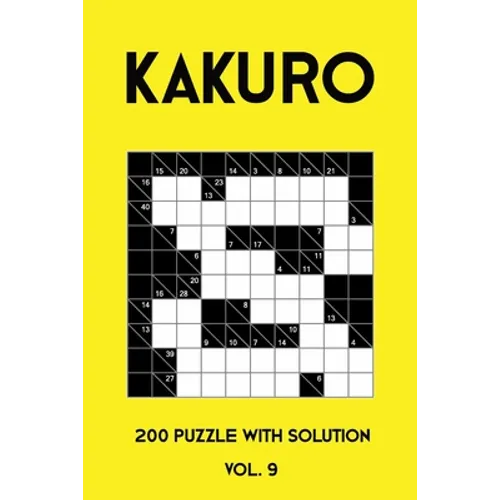 Kakuro 200 Puzzle With Solution Vol. 9: Cross Sums Puzzle Book, hard,10x10, 2 puzzles per page