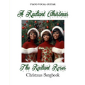 A Radiant Christmas: The Radiant Roses Christmas Songbook