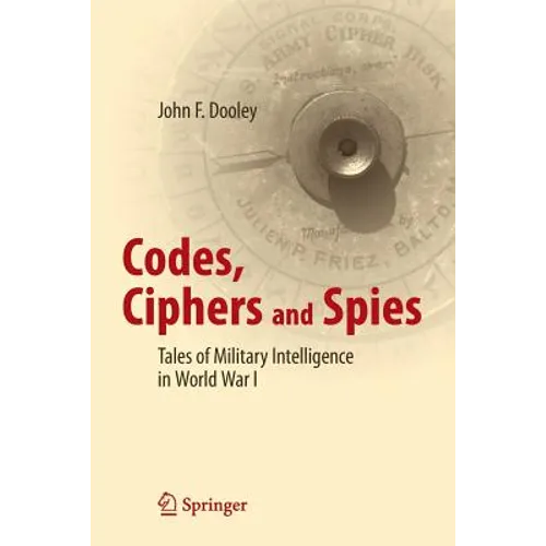Codes, Ciphers and Spies: Tales of Military Intelligence in World War I