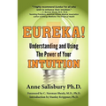 Eureka! Understanding and Using the Power of Your Intuition