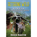 Retiring Wild: The Alaska Off Grid Survival Series