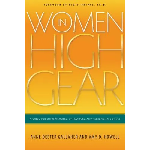 Women in High Gear: A Guide for Entrepreneurs, On-Rampers, and Aspiring Executives