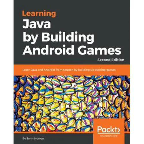 Learning Java by Building Android Games - Second Edition: Learn Java and Android from scratch by building six exciting games