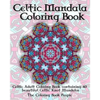Celtic Mandala Coloring Book: Celtic Adult Coloring Book containing 40 beautiful Celtic Knot Mandalas
