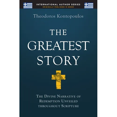 The Greatest Story: The Divine Narrative of Redemption Unveiled Throughout Scripture