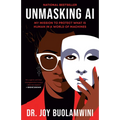 Unmasking AI: My Mission to Protect What Is Human in a World of Machines