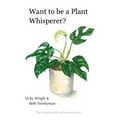 Want to be a Plant Whisperer: The invisible life of house plants