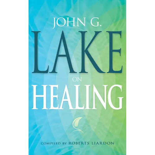 John G. Lake on Healing