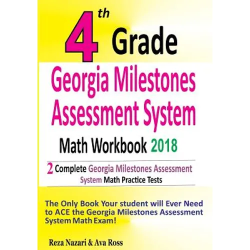 4th Grade Georgia Milestones Assessment System Math Workbook 2018: The Most Comprehensive Review for the Math Section of the GMAS TEST
