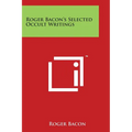 Roger Bacon's Selected Occult Writings
