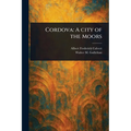 Cordova: A City of the Moors
