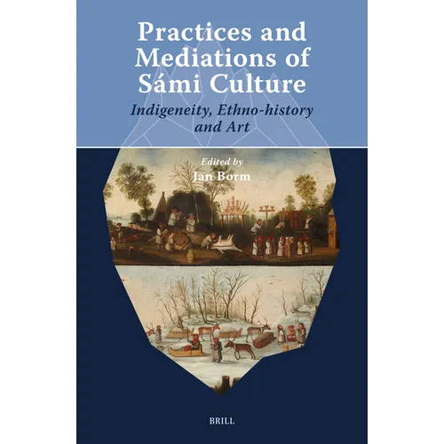 Practices and Mediations of Sámi Culture: Indigeneity, Ethno-History and Art