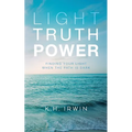 Light Truth Power: Finding Your Light When the Path is Dark