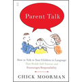 Parent Talk: How to Talk to Your Children in Language That Builds Self-Esteem and Encourages Responsibility