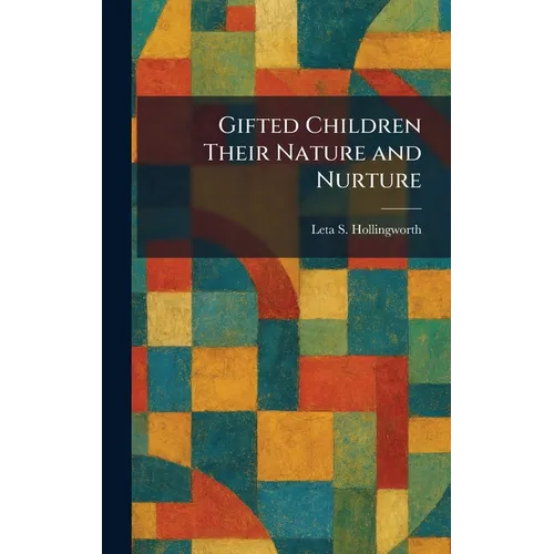 Gifted Children Their Nature and Nurture