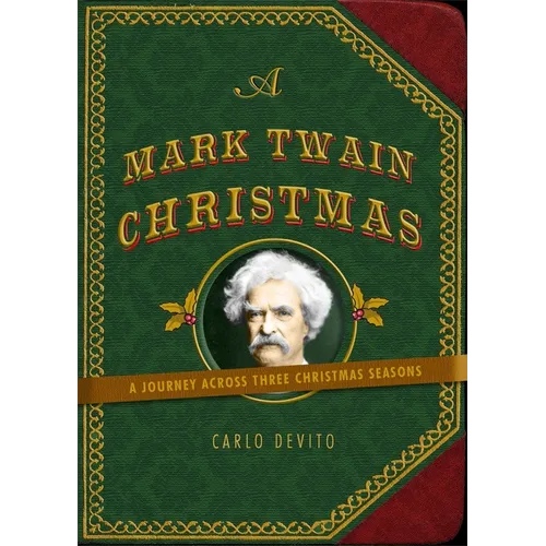 A Mark Twain Christmas: A Journey Across Three Christmas Seasons