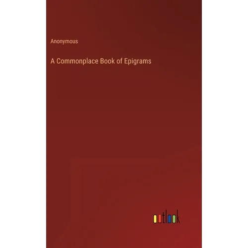 A Commonplace Book of Epigrams