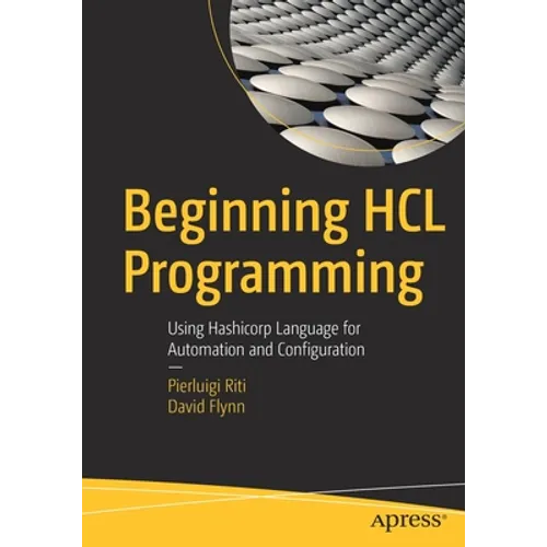 Beginning Hcl Programming: Using Hashicorp Language for Automation and Configuration