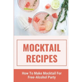Mocktail Recipes: How To Make Mocktail For Free-Alcohol Party: Healthy Mocktail Recipes