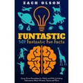 Funtastic! 507 Fantastic Fun Facts: Crazy Trivia Knowledge for Kids and Adults Including Information About Animals, Space and More