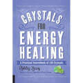 Crystals for Energy Healing: A Practical Sourcebook of 100 Crystals