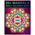 50+ Mandala: Adult Coloring Book 50 Mandala Images Stress Management Coloring Book For Relaxation, Meditation, Happiness and Relief