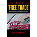 The Selling of "Free Trade": NAFTA, Washington, and the Subversion of American Democracy