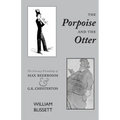 The Porpoise and the Otter: The Literary Friendship of Max Beerbohm and G.K. Chesterton