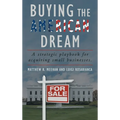 Buying the American Dream: A Strategic Playbook for Acquiring Small Businesses.