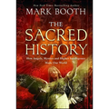 The Sacred History: How Angels, Mystics and Higher Intelligence Made Our World