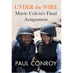 Under the Wire: Marie Colvin's Final Assignment - Hardcover