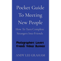 Pocket Guide To Meeting New People: How To Turn Complete Strangers Into Friends