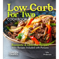 Low Carb For Two Cookbook: Romantic & Delicious Recipes, 100+ Recipes Included with Pictures