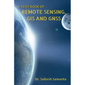A Text Book of Remote Sensing, GIS and Gnss
