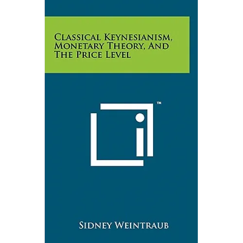 Classical Keynesianism, Monetary Theory, And The Price Level