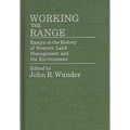Working the Range: Essays on the History of Western Land Management and the Environment