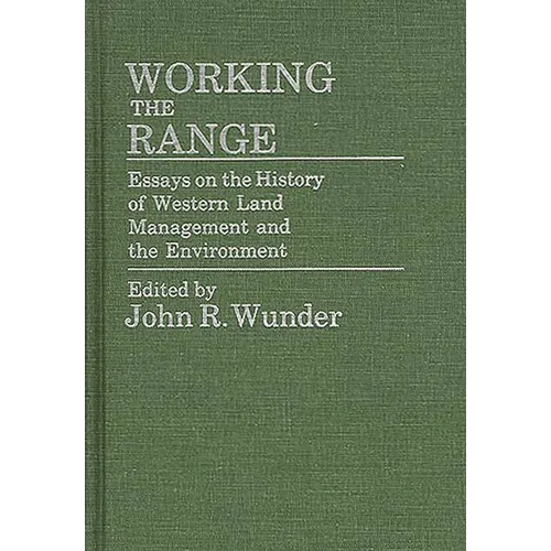 Working the Range: Essays on the History of Western Land Management and the Environment