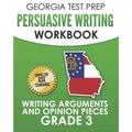 GEORGIA TEST PREP Persuasive Writing Workbook Grade 3: Writing Arguments and Opinion Pieces