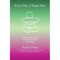 Every Day (I Thank You): Tales of Appreciation for Hands, Hearts and Minds