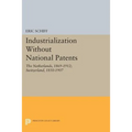 Industrialization Without National Patents: The Netherlands, 1869-1912; Switzerland, 1850-1907