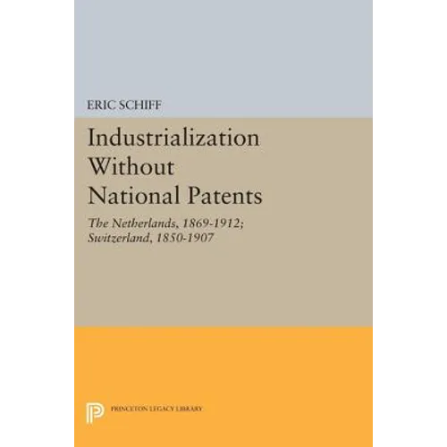 Industrialization Without National Patents: The Netherlands, 1869-1912; Switzerland, 1850-1907